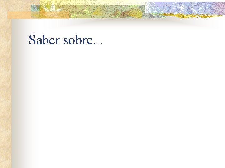 Saber sobre. . . 