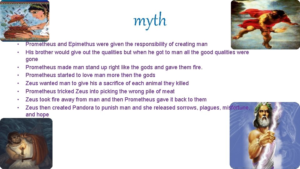 myth • • Prometheus and Epimethus were given the responsibility of creating man His