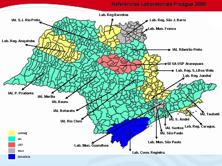 Referências Laboratoriais Proágua 2008 Lab. Reg Barretos IAL S. J. Rio Preto Lab. Reg.
