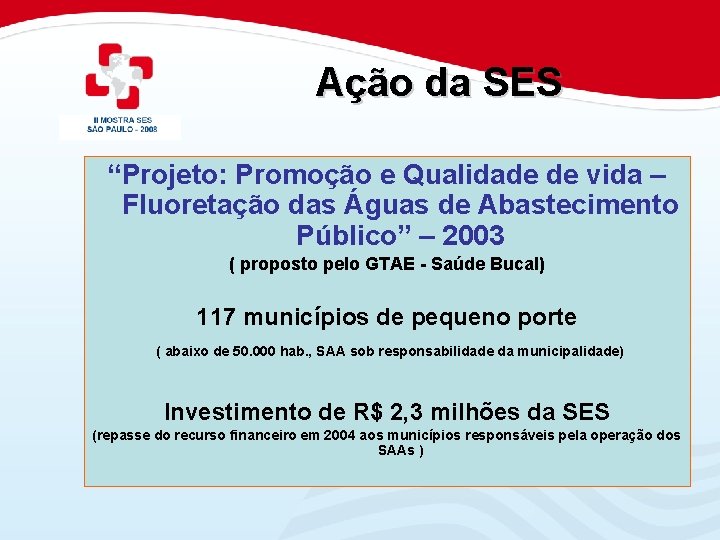 Ação da SES “Projeto: Promoção e Qualidade de vida – Fluoretação das Águas de