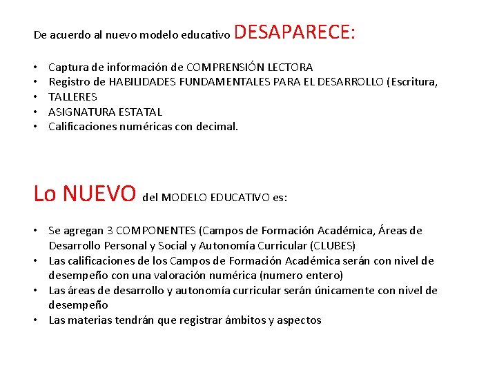 De acuerdo al nuevo modelo educativo • • • DESAPARECE: Captura de información de