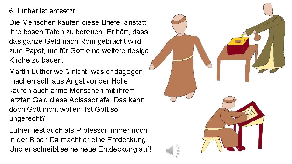 6. Luther ist entsetzt. Die Menschen kaufen diese Briefe, anstatt ihre bösen Taten zu