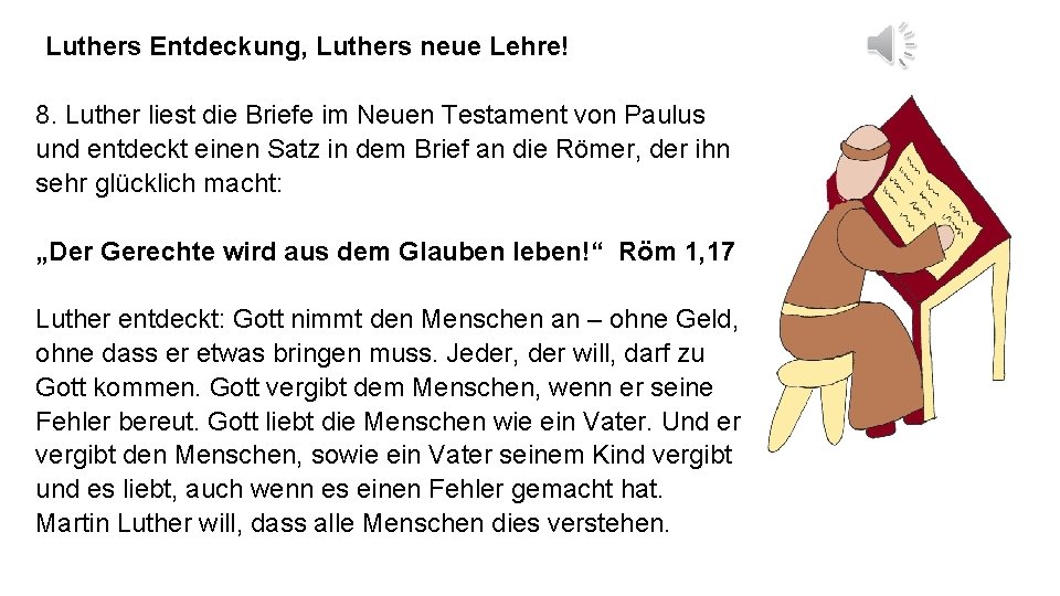 Luthers Entdeckung, Luthers neue Lehre! 8. Luther liest die Briefe im Neuen Testament von