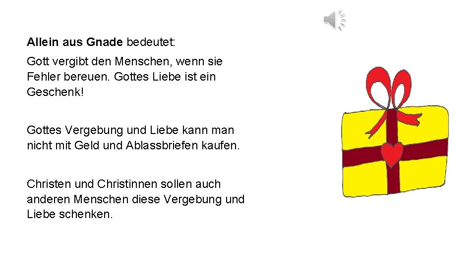 Allein aus Gnade bedeutet: Gott vergibt den Menschen, wenn sie Fehler bereuen. Gottes Liebe