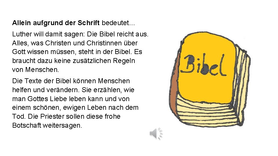 Allein aufgrund der Schrift bedeutet… Luther will damit sagen: Die Bibel reicht aus. Alles,