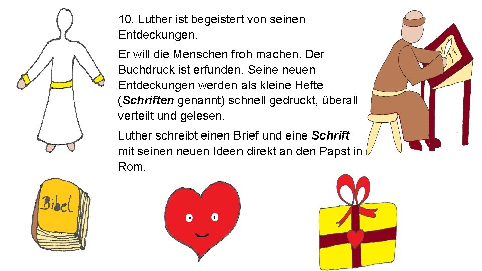 10. Luther ist begeistert von seinen Entdeckungen. Er will die Menschen froh machen. Der