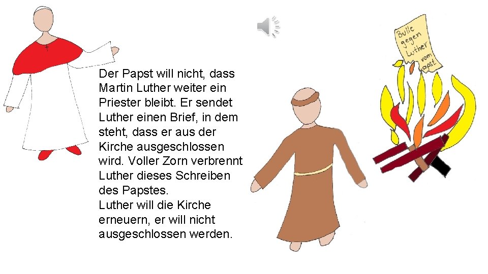 Der Papst will nicht, dass Martin Luther weiter ein Priester bleibt. Er sendet Luther