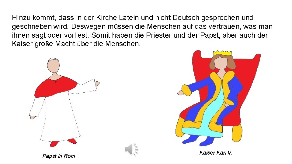 Hinzu kommt, dass in der Kirche Latein und nicht Deutsch gesprochen und geschrieben wird.