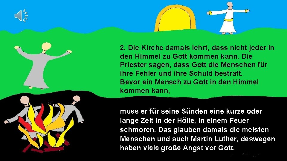 2. Die Kirche damals lehrt, dass nicht jeder in den Himmel zu Gott kommen