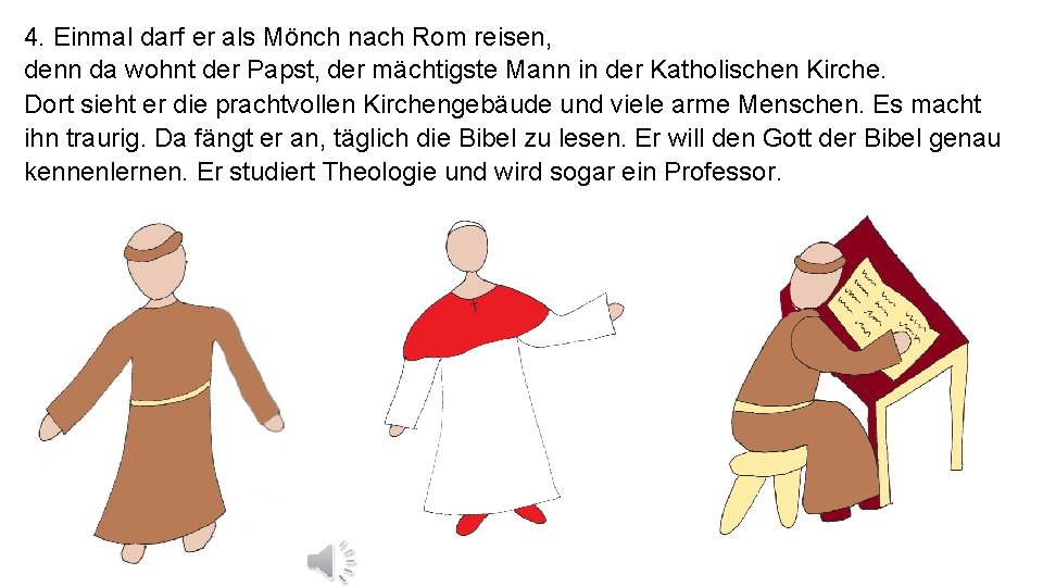 4. Einmal darf er als Mönch nach Rom reisen, denn da wohnt der Papst,