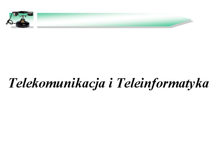 Telekomunikacja i Teleinformatyka 