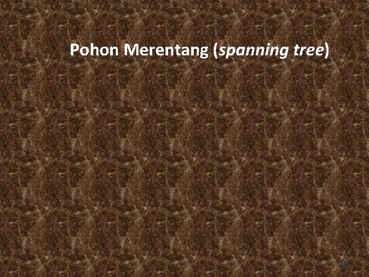 Pohon Merentang (spanning tree) 5 