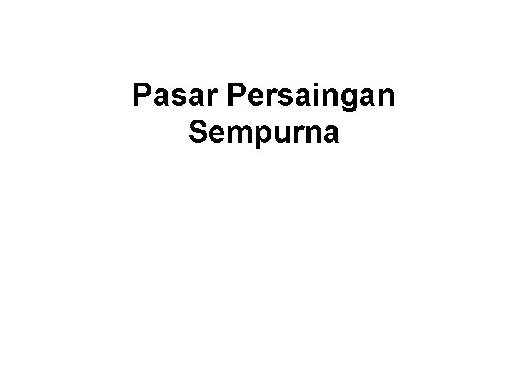 Pasar Persaingan Sempurna 