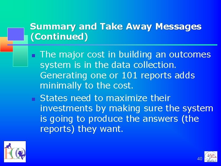 Summary and Take Away Messages (Continued) n n The major cost in building an