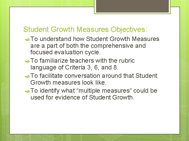 Student Growth Measures Objectives: To understand how Student Growth Measures are a part of