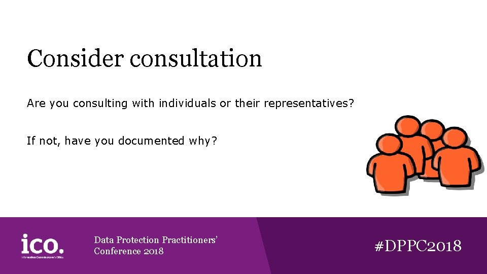 Consider consultation Are you consulting with individuals or their representatives? If not, have you