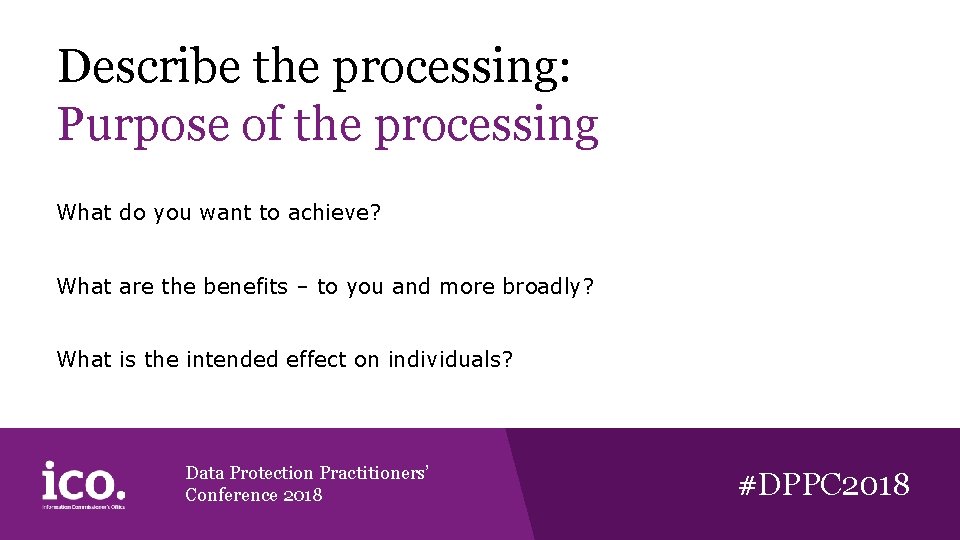 Describe the processing: Purpose of the processing What do you want to achieve? What