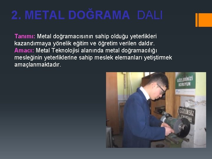 2. METAL DOĞRAMA DALI Tanımı: Metal doğramacısının sahip olduğu yeterlikleri kazandırmaya yönelik eğitim ve