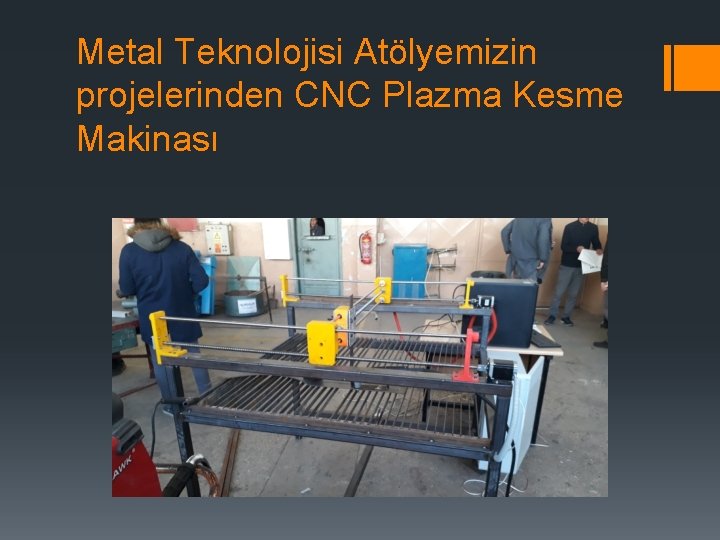 Metal Teknolojisi Atölyemizin projelerinden CNC Plazma Kesme Makinası 
