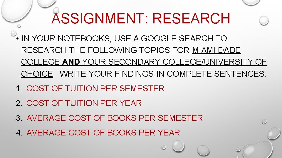 ASSIGNMENT: RESEARCH • IN YOUR NOTEBOOKS, USE A GOOGLE SEARCH TO RESEARCH THE FOLLOWING