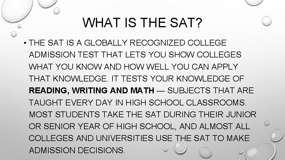 WHAT IS THE SAT? • THE SAT IS A GLOBALLY RECOGNIZED COLLEGE ADMISSION TEST