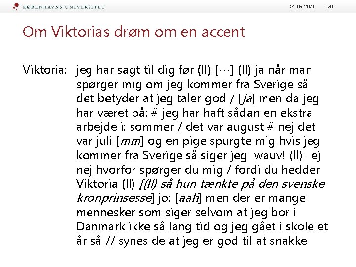 04 -09 -2021 20 Om Viktorias drøm om en accent Viktoria: jeg har sagt