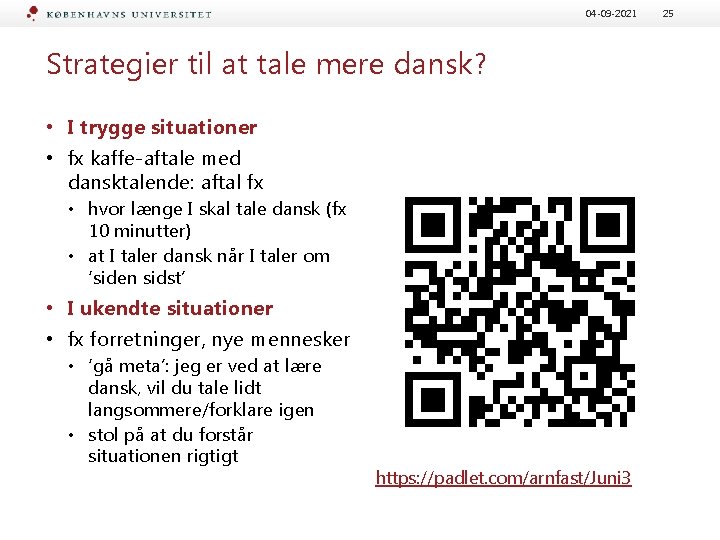 04 -09 -2021 Strategier til at tale mere dansk? • I trygge situationer •