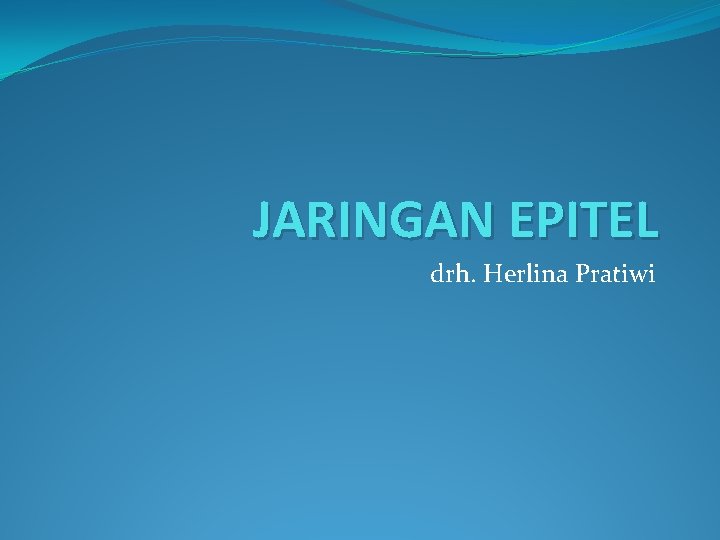 JARINGAN EPITEL drh. Herlina Pratiwi 