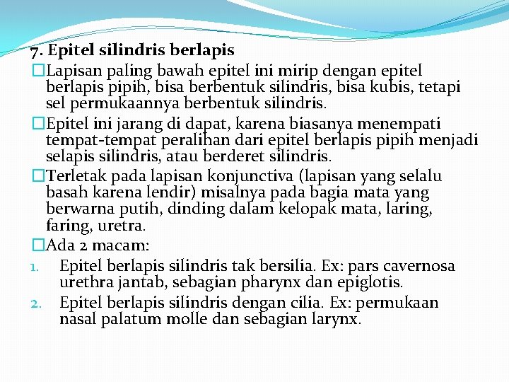 7. Epitel silindris berlapis �Lapisan paling bawah epitel ini mirip dengan epitel berlapis pipih,