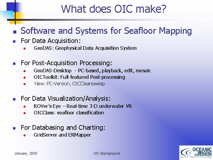 What does OIC make? n Software and Systems for Seafloor Mapping n For Data