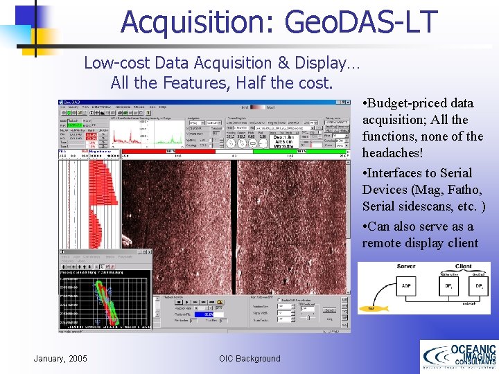 Acquisition: Geo. DAS-LT Low-cost Data Acquisition & Display… All the Features, Half the cost.