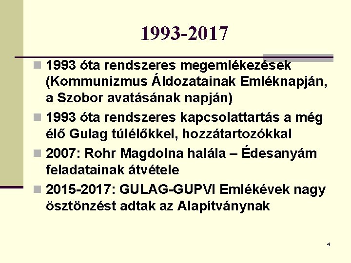 1993 -2017 n 1993 óta rendszeres megemlékezések (Kommunizmus Áldozatainak Emléknapján, a Szobor avatásának napján)