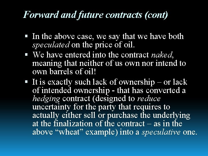 Forward and future contracts (cont) In the above case, we say that we have