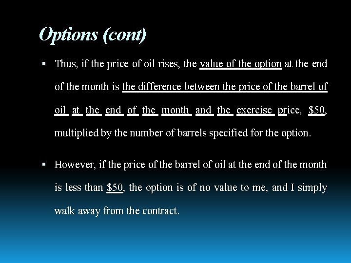 Options (cont) Thus, if the price of oil rises, the value of the option