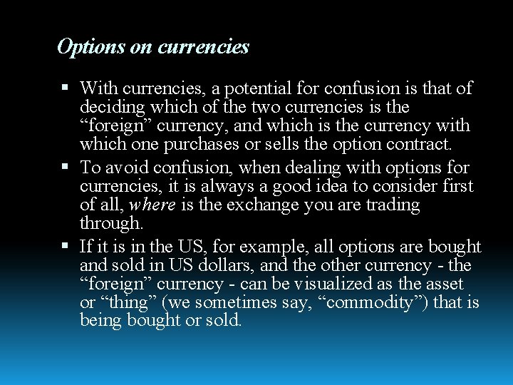 Options on currencies With currencies, a potential for confusion is that of deciding which