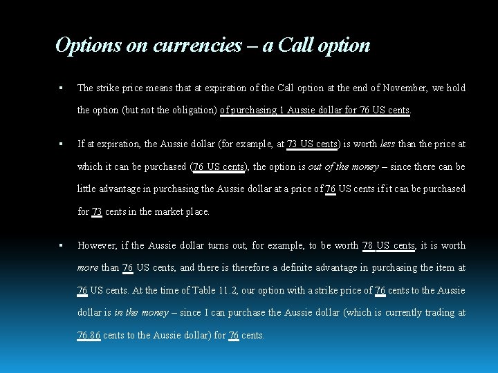 Options on currencies – a Call option The strike price means that at expiration