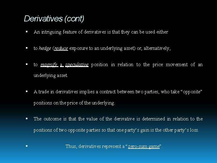 Derivatives (cont) An intriguing feature of derivatives is that they can be used either