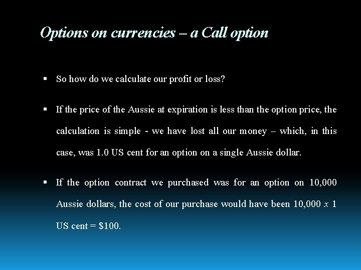 Options on currencies – a Call option So how do we calculate our profit