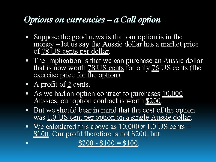 Options on currencies – a Call option Suppose the good news is that our