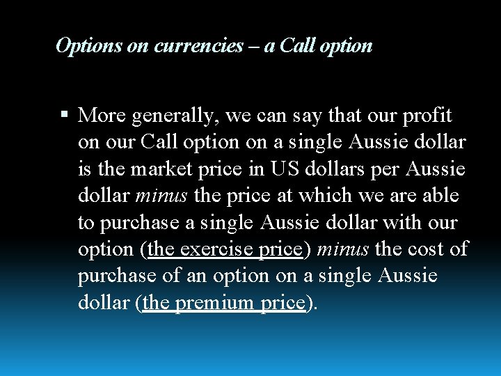 Options on currencies – a Call option More generally, we can say that our