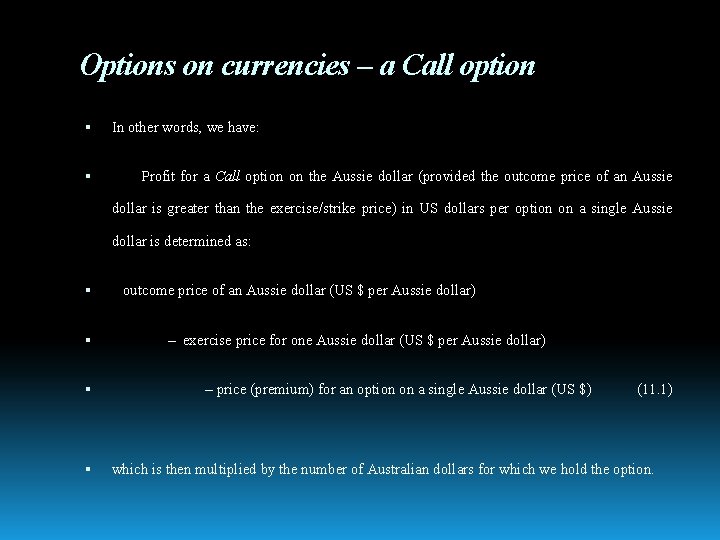 Options on currencies – a Call option In other words, we have: Profit for