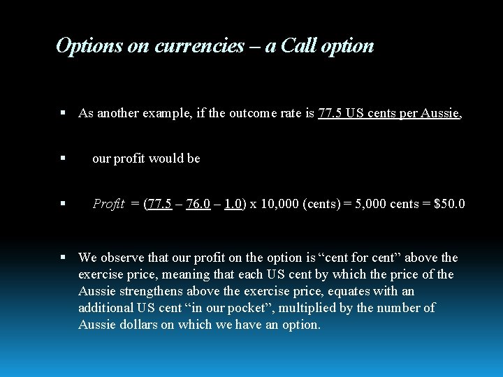 Options on currencies – a Call option As another example, if the outcome rate