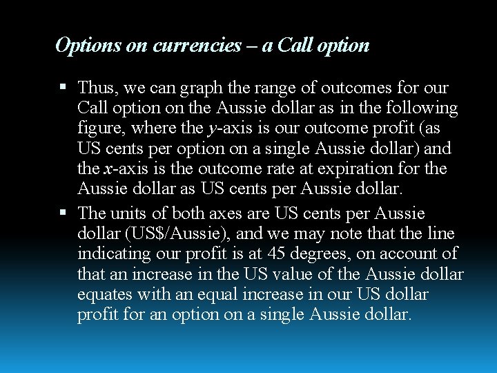 Options on currencies – a Call option Thus, we can graph the range of
