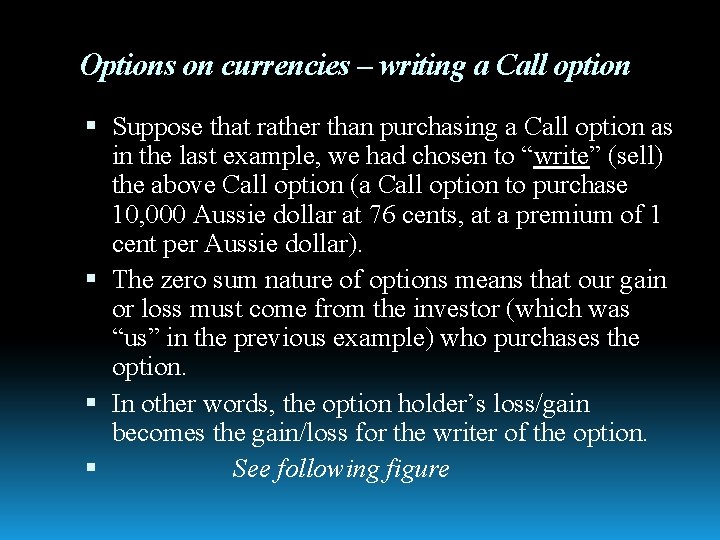 Options on currencies – writing a Call option Suppose that rather than purchasing a