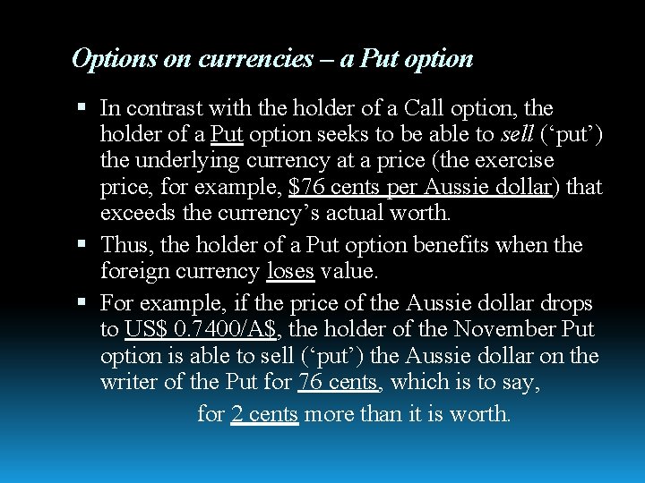 Options on currencies – a Put option In contrast with the holder of a