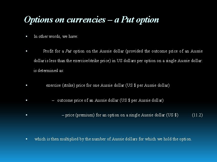 Options on currencies – a Put option In other words, we have: Profit for