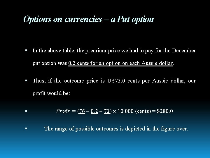 Options on currencies – a Put option In the above table, the premium price