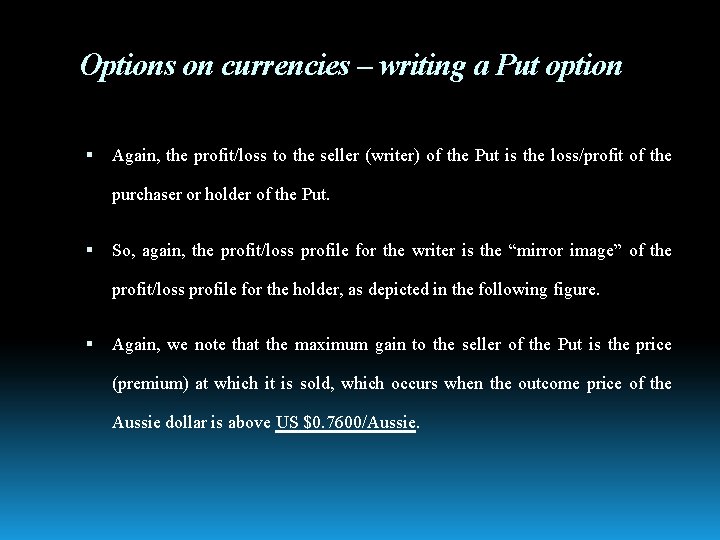 Options on currencies – writing a Put option Again, the profit/loss to the seller