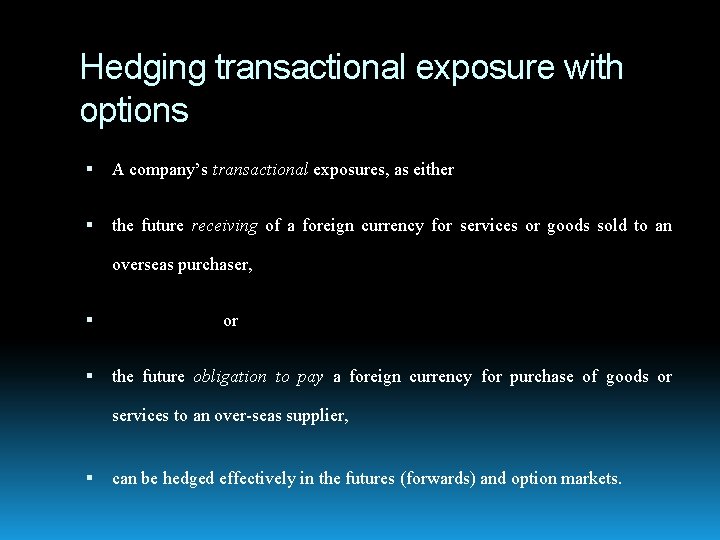 Hedging transactional exposure with options A company’s transactional exposures, as either the future receiving