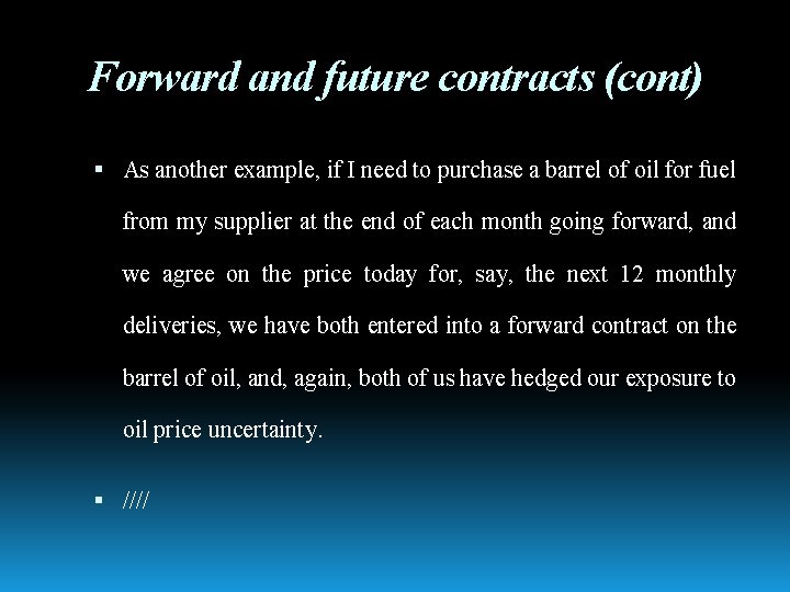 Forward and future contracts (cont) As another example, if I need to purchase a